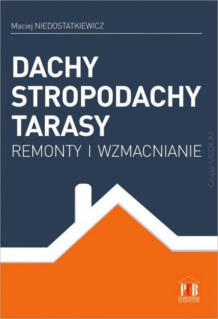 Dachy stropodachy tarasy. Remonty i wzmacnianie
