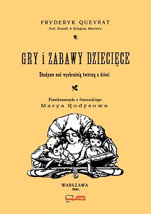 Gry i zabawy dziecięce. Studyum nad wyobraźnią twórczą u dzieci
