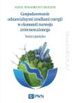 Gospodarowanie odnawialnymi źródłami energii w ekonomii rozwoju zrównoważonego Teoria i praktyka