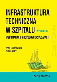 Infrastruktura techniczna w szpitalu. Wspomaganie procesów eksploatacji w. 2018