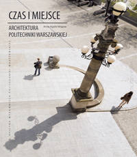 CZAS i MIEJSCE / Architektura Politechniki Warszawskiej