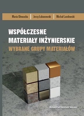 Współczesne materiały inżynierskie. Wybrane grupy materiałów