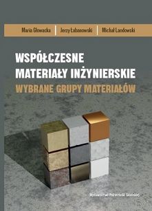 Współczesne materiały inżynierskie. Wybrane grupy materiałów