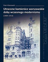 Utracone kamienice warszawskie doby wczesnego modernizmu (1909–1914)
