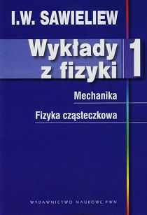 Wykłady z fizyki. Tom 1. Mechanika. Fizyka cząsteczkowa w. 2022