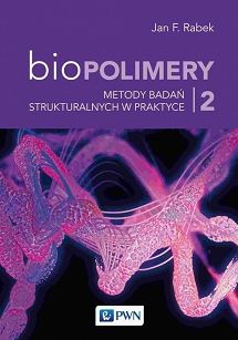 Biopolimery. Tom 2. Metody badań strukturalnych w praktyce