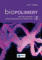 Biopolimery. Tom 2. Metody badań strukturalnych w praktyce