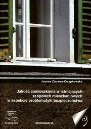 Jakość zamieszkania w istniejących zespołach mieszkaniowych w aspekcie problematyki bezpieczeństwa