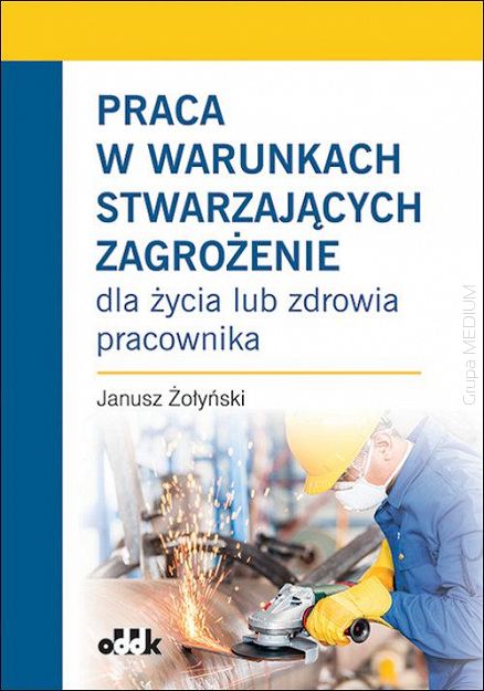 Praca w warunkach stwarzających zagrożenie dla życia lub zdrowia pracownika