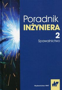 Poradnik inżyniera. Spawalnictwo.Tom 2
