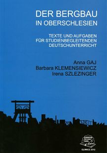 Der Bergbau in Oberschlesien. Texte und Aufgaben für Studienbegleitenden Deutschunterricht