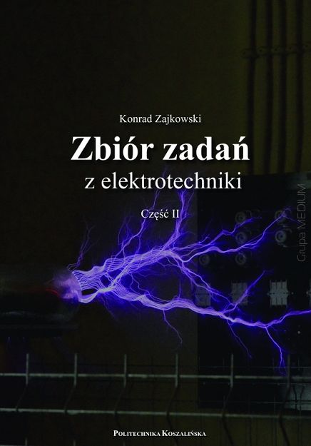 Zbiór zadań z elektrotechniki. Część II