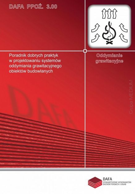 Poradnik dobrych praktyk w projektowaniu systemów oddymiania grawitacyjnego obiektów budowlanych DAFA PPOŻ 3.00