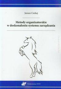 Metody organizatorskie w doskonaleniu systemu zarządzania