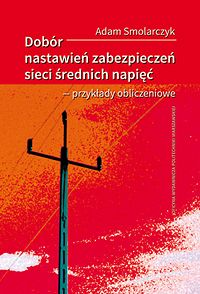 Dobór nastawień zabezpieczeń sieci średnich napięć – przykłady obliczeniowe