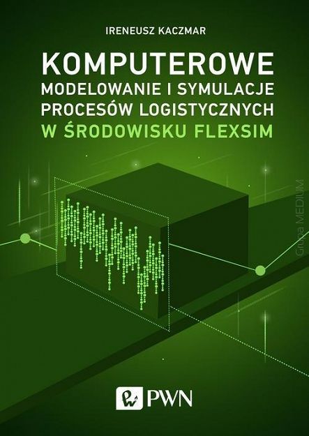 Komputerowe modelowanie i symulacje procesów logistycznych w środowisku FlexSim