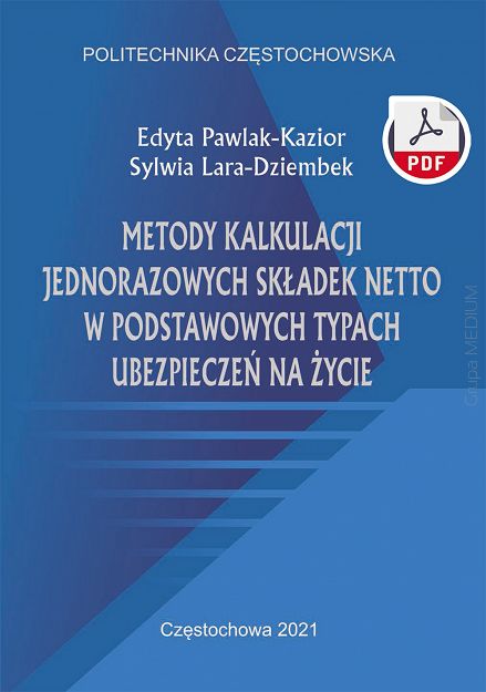 Metody kalkulacji jednorazowych składek netto w podstawowych typach ubezpieczeń na życie ebook PDF
