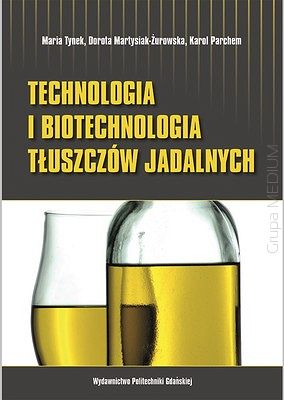 Technologia i biotechnologia tłuszczów jadalnych
