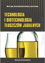 Technologia i biotechnologia tłuszczów jadalnych
