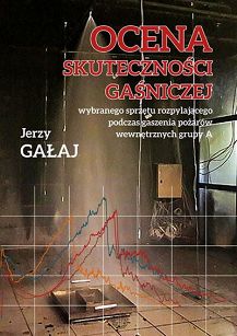 Ocena skuteczności gaśniczej wybranego sprzętu rozpylającego podczas gaszenia pożarów wewnętrznych grupy A