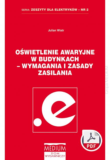 Oświetlenie awaryjne w budynkach - wymagania i zasady zasilania. Zeszyty dla elektryków - nr 2. wyd. 2 ebook PDF