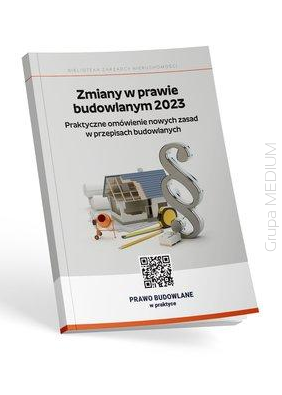 Zmiany w prawie budowlanym 2023. Praktyczne omówienie nowych zasad w przepisach