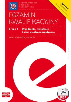 Egzamin kwalifikacyjny Grupa 1 Urządzenia, instalacje i sieci elektroenergetyczne. Kurs przygotowawczy