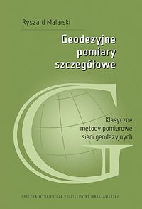 Geodezyjne pomiary szczegółowe. Klasyczne metody pomiarowe sieci geodezyjnych