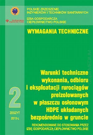 Warunki techniczne wykonania, odbioru i eksploatacji rurociągów preizolowanych w płaszczu osłonowym HDPE układanych bezpośrednio w gruncie. Wymagania techniczne. Zeszyt 2