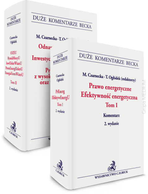 Pakiet: Prawo energetyczne. Efektywność energetyczna. Tom I + Odnawialne źródła energii. Rynek mocy. Tom II. Komentarz