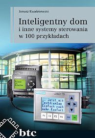Inteligentny dom i inne systemy sterowania w 100 przykładach