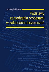 Podstawy zarządzania procesami w zakładach ubezpieczeń