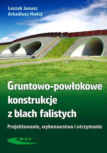 Gruntowo-powłokowe konstrukcje z blach falistych. Projektowanie, wykonawstwo i utrzymanie 