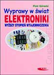 Wyprawy w świat elektroniki. Wyższy stopień wtajemniczenia, t. 2