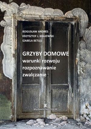 Grzyby domowe Warunki rozwoju, rozpoznawanie, zwalczanie