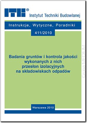 411/2010 Badania gruntów i kontrola jakości wykonanych z nich przesłon izolacyjnych na składowiskach odpadów