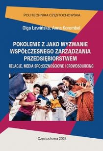 Pokolenie Z jako wyzwanie współczesnego zarządzania przedsiębiorstwem. Relacje, media społecznościowe i crowdsourcing