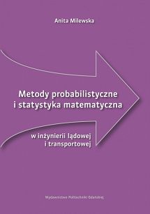 Metody probabilistyczne i statystyka matematyczna w inżynierii lądowej i transportowej