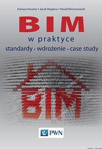 BIM w praktyce Standardy. Wdrożenie. Case Study