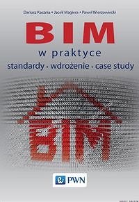 BIM w praktyce Standardy. Wdrożenie. Case Study