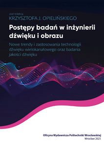 Postępy badań w inżynierii dźwięku i obrazu. Nowe trendy i zastosowania technologii dźwięku wielokanałowego oraz badania jakości dźwięku