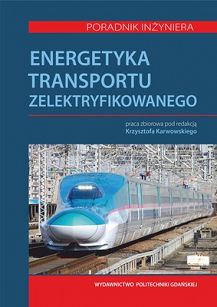 Energetyka transportu zelektryfikowanego. Poradnik inżyniera