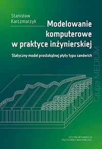 Modelowanie komputerowe w praktyce inżynierskiej. Statyczny model prostokątnej płyty typu sandwich
