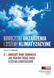 Nowoczesne urządzenia i systemy klimatyzacyjne cz.1 Agregaty wody ziębniczej jako pośrednie źródło chłodu w systemie klimatyzacyjnym