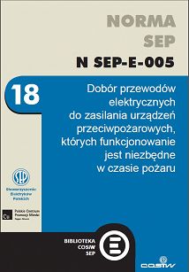 Norma SEP-E-005 Dobór przewodów elektrycznych do zasilania urządzeń przeciwpożarowych,  których funkcjonowanie jest niezbędne w czasie pożaru ebook PDF