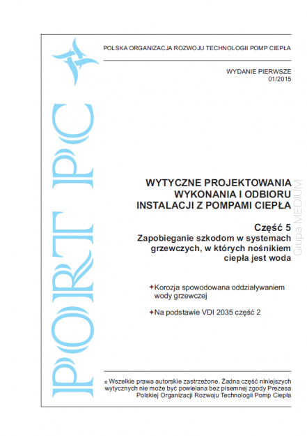 Wytyczne projektowania, wykonania i odbioru instalacji z pompami ciepła. Część 5: Zapobieganie szkodom w systemach grzewczych, w których nośnikiem ciepła jest woda Wydanie 01/2015 (książka)