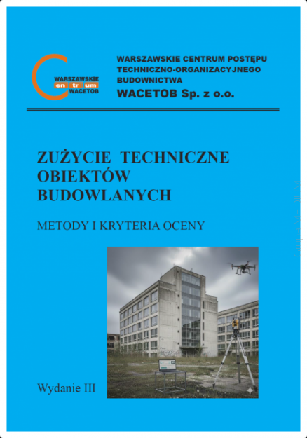 Zużycie techniczne obiektów budowlanych Metody i kryteria oceny, wydanie III