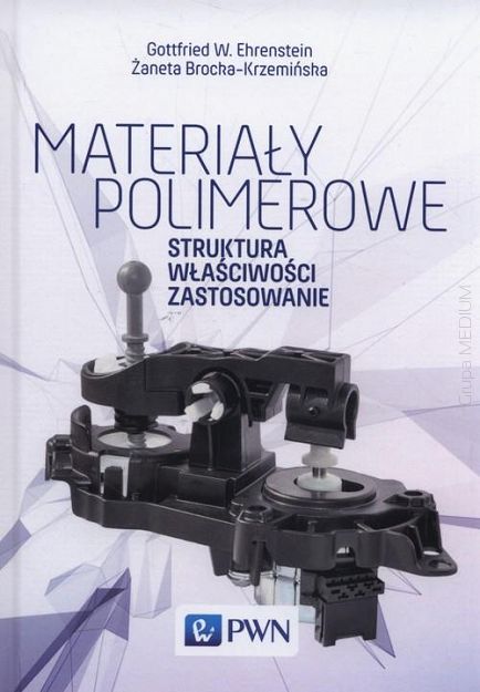 Materiały polimerowe. Struktura, właściwości zastosowanie