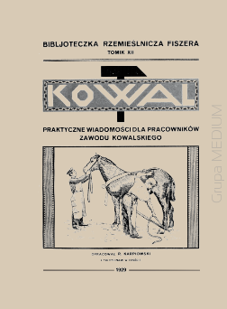 Kowal Praktyczne wiadomości dla pracowników zawodu kowalskiego Reprint