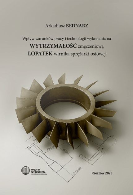 Wpływ warunków pracy i technologii wykonania na wytrzymałość zmęczeniową łopatek wirnika sprężarki osiowej